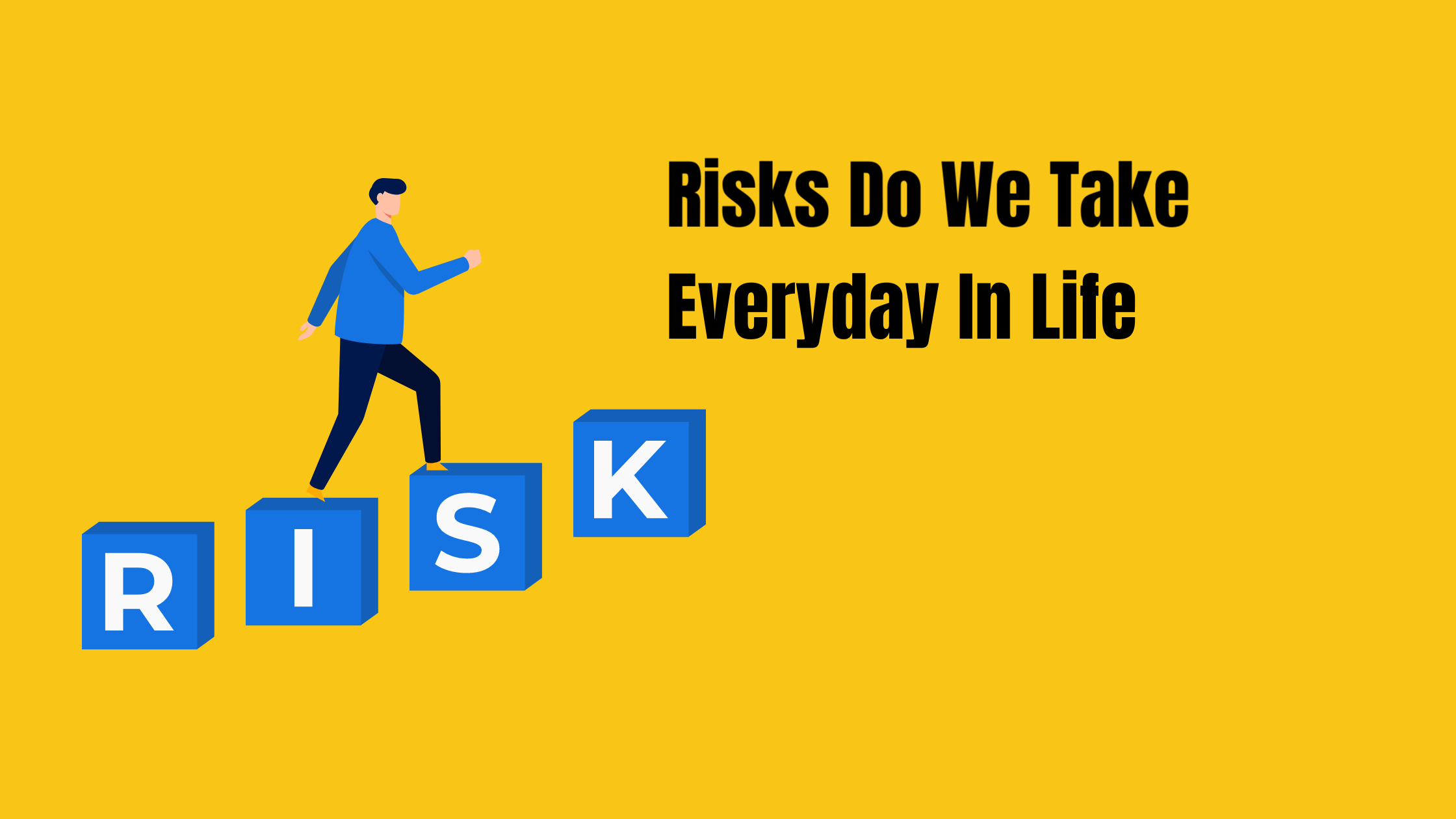Risk is part of our everyday lives and each day we take a number of risks.
